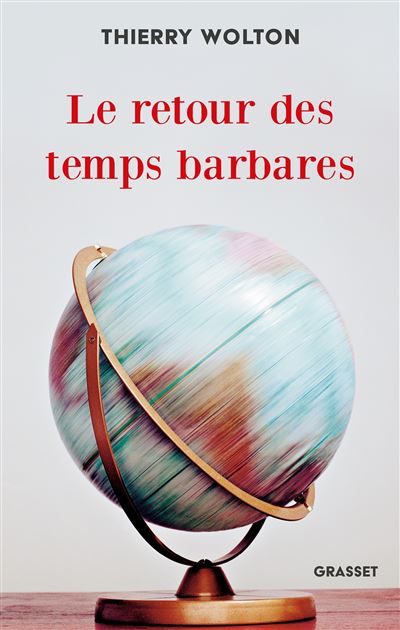 Thierry Wolton, Le retour des temps barbares
- Grasset, 2024, 224 pages